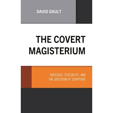 The Covert Magisterium: Theology, Textuality, and the Question of Scripture