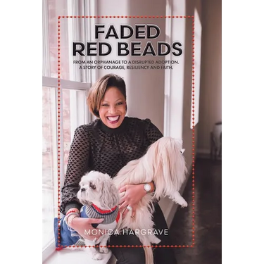 Faded Red Beads: From an Orphanage to a Disrupted Adoption. A Story of Courage, Resiliency and Faith.