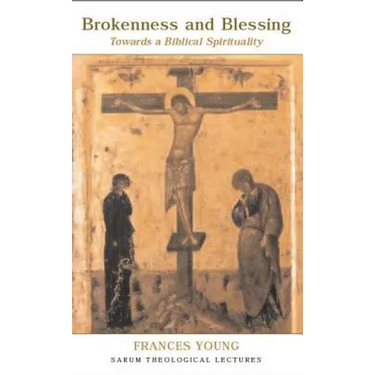 Brokenness and Blessing: Towards a Biblical Spirituality