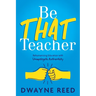 Be THAT teacher: Rehumanizing Education with Unapologetic Authenticity
