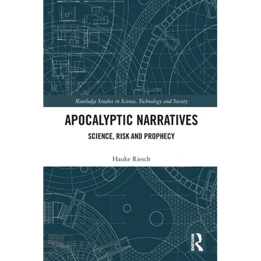 Apocalyptic Narratives: Science, Risk and Prophecy