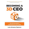 Becoming a 3D CEO: The Ultimate Guide to Unleashing Your Inner Leader