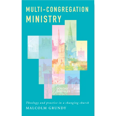 Multi-Congregation Ministry: Theology and Practice in a Changing Church