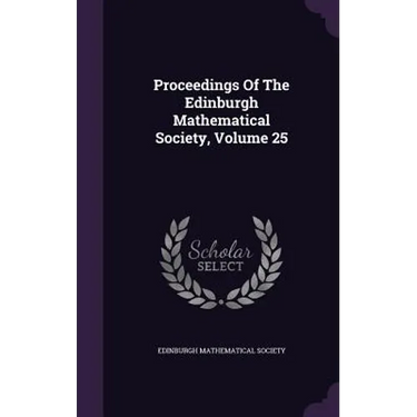 Proceedings Of The Edinburgh Mathematical Society, Volume 25