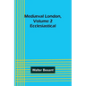 Mediæval London, Volume 2: Ecclesiastical