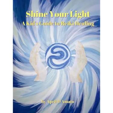 Shine Your Light: A Kid's Guide to Reiki Healing