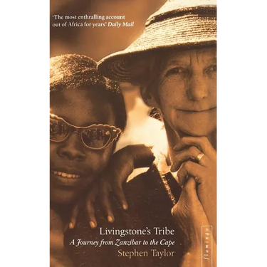 Livingstone's Tribe: A Journey From Zanzibar to the Cape