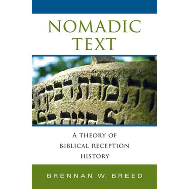 Nomadic Text: A Theory of Biblical Reception History