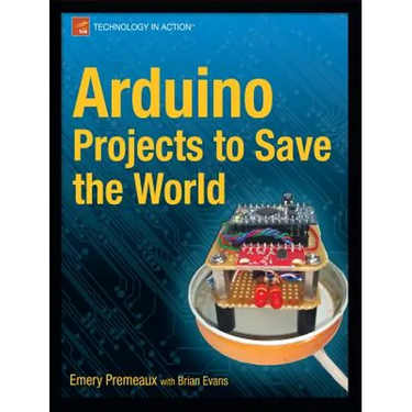 Arduino Projects to Save the World