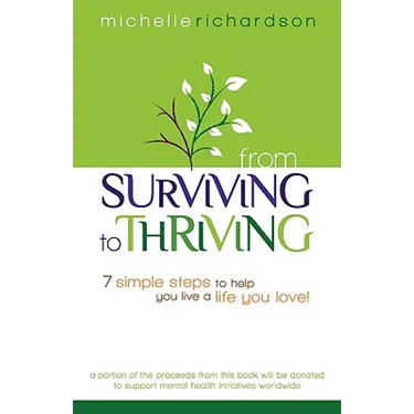 From Surviving to Thriving: 7 Simple Steps to Help You Live a Live You Love!