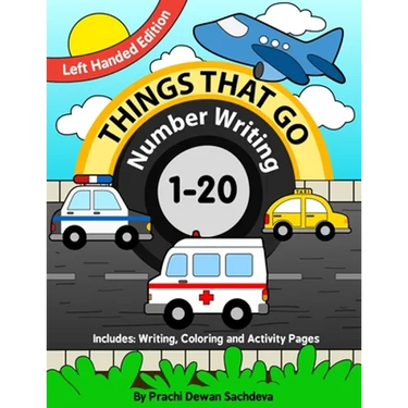 Things That Go - Number Writing - 1 to 20 - Left Handed Edition: Specially designed Home Learning Book with Writing Practice, Coloring Pages, Activity