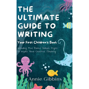 The Ultimate Guide to Writing a Children's Book