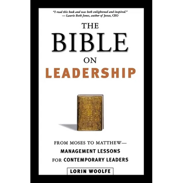 The Bible on Leadership: From Moses to Matthew -- Management Lessons for Contemporary Leaders