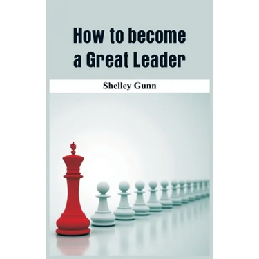 How to become a Great Leader