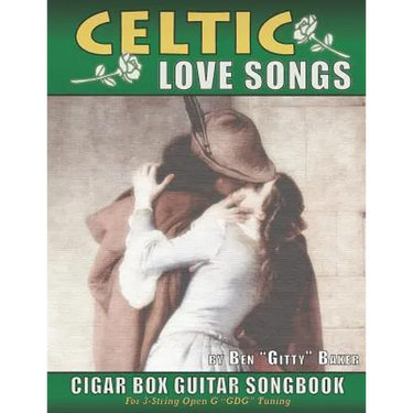 Celtic Love Songs Cigar Box Guitar Songbook: 39 Traditional Celtic Love Songs & Ballads Arranged in Tablature for 3-string GDG