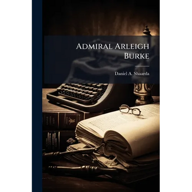 Admiral Arleigh Burke