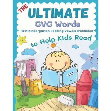 The Ultimate CVC Words to Help Kids Read. First Kindergarten Reading Vowels Workbook: Easy readers learning to read consonants and vowels sheets for p