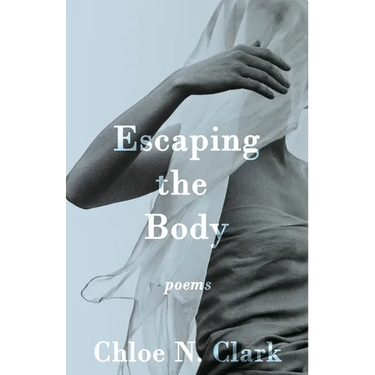 Escaping the Body: Poems
