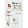 Glowing Through What We Go Through: A Memoir of Finding Light in Life's Adversities