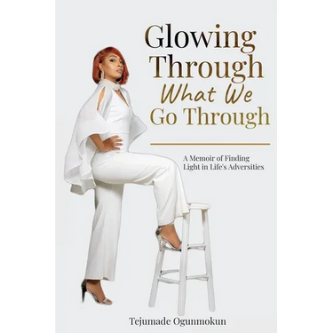 Glowing Through What We Go Through: A Memoir of Finding Light in Life's Adversities