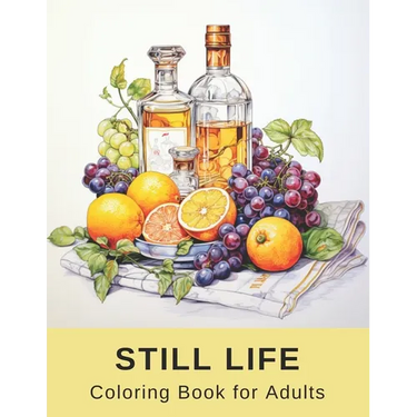 Still Life Coloring Book for Adults: 40 Pages of Varied Realistic Still Lifes