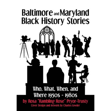 Baltimore and Maryland Black History Stories: Who, What, When, and Where 1950s-1980s