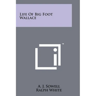 Life Of Big Foot Wallace