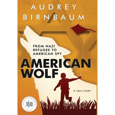 American Wolf: From Nazi refugee to American spy. A true story