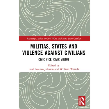 Militias, States and Violence against Civilians: Civic Vice, Civic Virtue