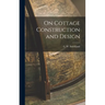 On Cottage Construction and Design