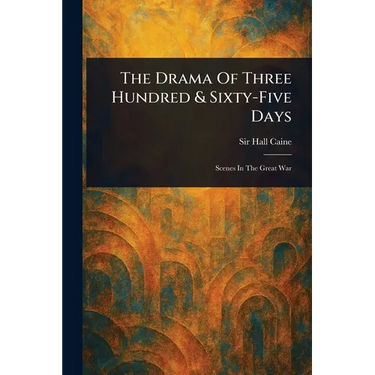 The Drama Of Three Hundred & Sixty-Five Days