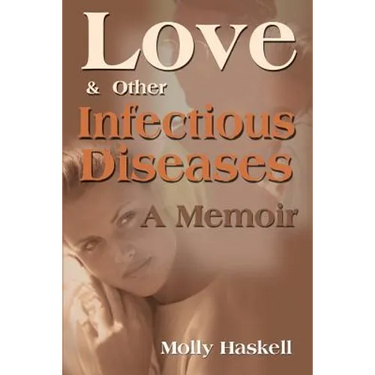 Love and Other Infectious Diseases: A Memoir