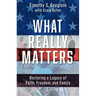 What Really Matters: Restoring a Legacy of Faith, Freedom, and Family
