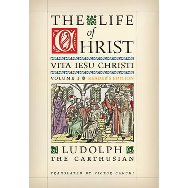 The Life of Christ (Reader's Edition): Volume 1
