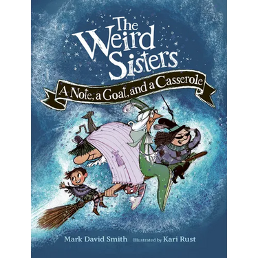 The Weird Sisters: A Note, a Goat, and a Casserole