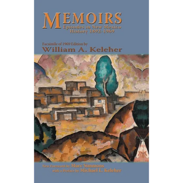 Memoirs, Episodes in New Mexico History, 1892-1969: Facsimile of 1969 Edition