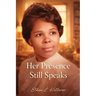 Her Presence Still Speaks