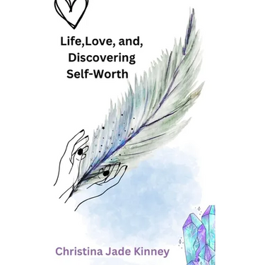 Life, Love, & Discovering Self Worth