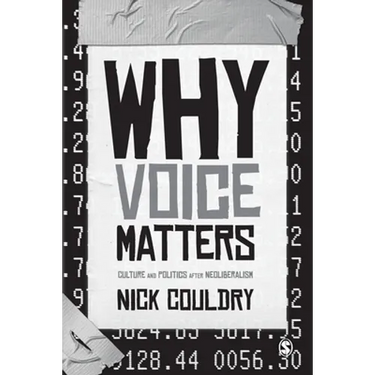Why Voice Matters: Culture and Politics After Neoliberalism