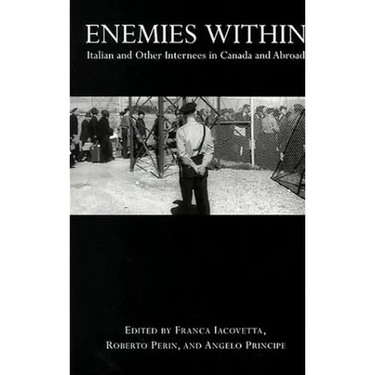 Enemies Within: Italian and Other Internees in Canada and Abroad