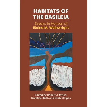 Habitats of the Basileia: Essays in Honour of Elaine M. Wainwright