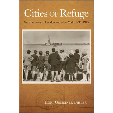 Cities of Refuge: German Jews in London and New York, 1935-1945