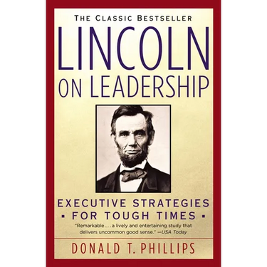 Lincoln on Leadership: Executive Strategies for Tough Times