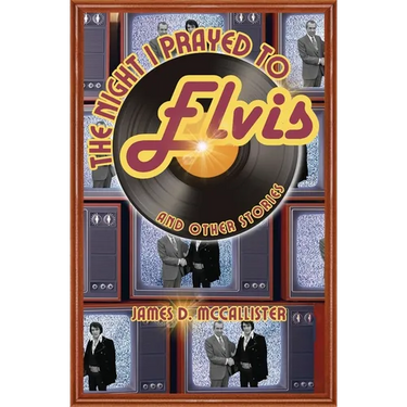 The Night I Prayed to Elvis