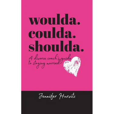woulda. coulda. shoulda.: A divorce coach's guide to staying married