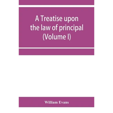 A treatise upon the law of principal and agent in contract and tort (Volume I)