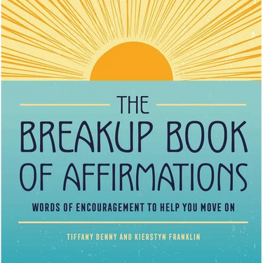 The Breakup Book of Affirmations: Words of Encouragement to Help You Move on