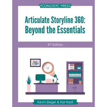 Articulate Storyline 360: Beyond The Essentials (3rd Edition)