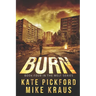BURN - Melt Book 4: (A Thrilling Post-Apocalyptic Survival Series)