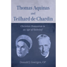 Thomas Aquinas and Teilhard de Chardin: Christian Humanism in an Age of Unbelief